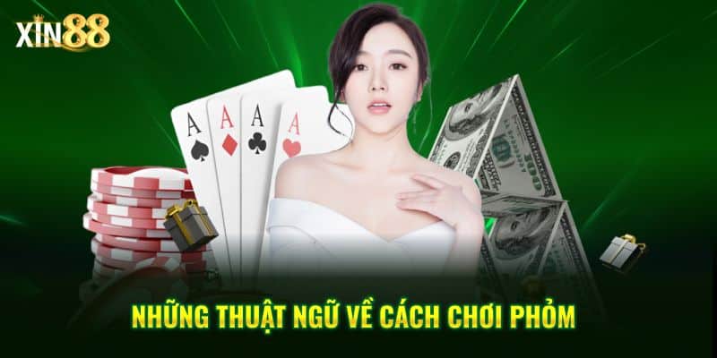 Cách chơi Phỏm tại Xin88 – Chiến thuật và kinh nghiệm hay 2 cách chơi phỏm 2