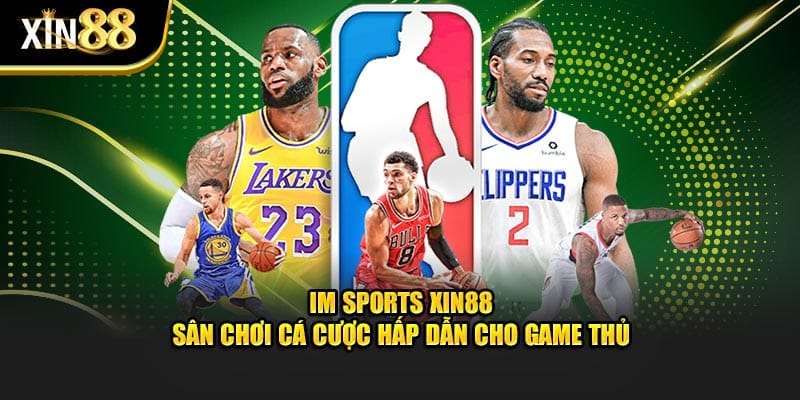 IM Sports Tại XIN88 Cá Cược Thể Thao Với Tỷ Lệ Kèo Hấp Dẫn 1 IM Sports 1