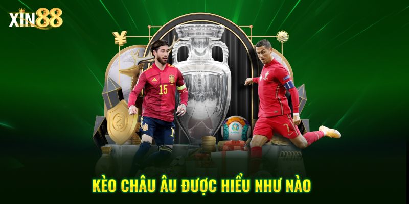 Kinh nghiệm chơi kèo châu Âu - hiệu quả tại nhà cái Xin88 2 Kèo châu âu 2