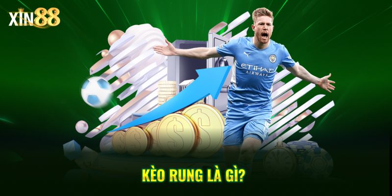 Kèo rung là gì? - Cách nhận diện và bắt kèo chuẩn tại Xin88 2 kèo rung là gì 2