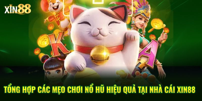 Mẹo chơi nổ hũ Tại Xin88 – Bí quyết quay dễ thắng năm 2025 1 Mẹo chơi nổ hũ 1