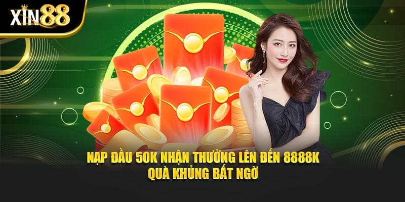 Nạp Đầu 50k Nhận Thưởng Lên Đến 8888k - Quà Siêu Khủng 1 Nạp Đầu 50k Nhận Thưởng Lên Đến 8888k