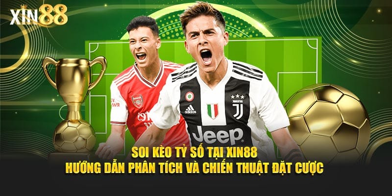 Soi kèo tỷ số Xin88 5